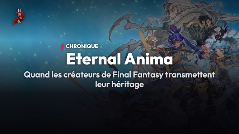 Eternal Anima — Quand les créateurs de Final Fantasy transmettent leur héritage