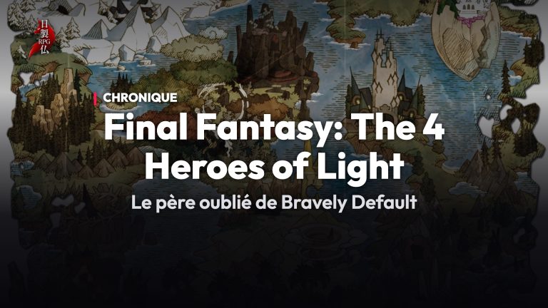 Final Fantasy: The 4 Heroes of Light – Le père oublié de Bravely Default